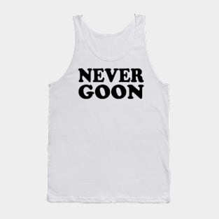 never goon Tank Top